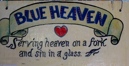 Blue Heaven Serving heaven on a fork and sin in a glass in Key West