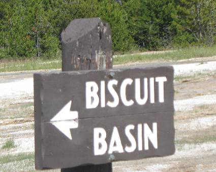 Biscuit Basin, don't you just love that sign? It is the name of a thermal area in Yellowstone National Park